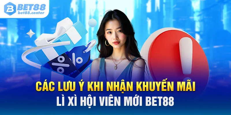 Các lưu ý khi nhận khuyến mãi lì xì hội viên Bet88