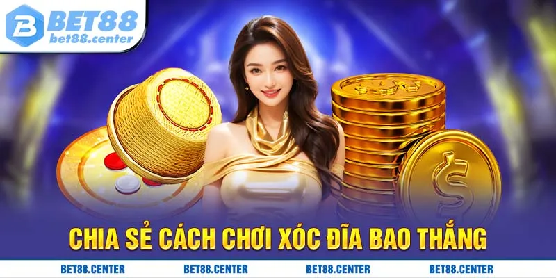 Chia sẻ cách chơi xóc đĩa bao thắng