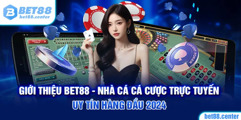 Giới thiệu BET88 - nhà cái cá cược trực tuyến uy tín hàng đầu 2024