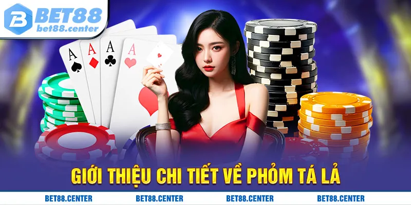 Giới thiệu chi tiết về phỏm tá lả