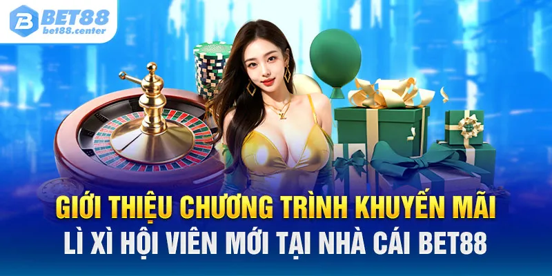 Giới thiệu chương trình khuyến mãi lì xì hội viên mới tại nhà cái Bet88