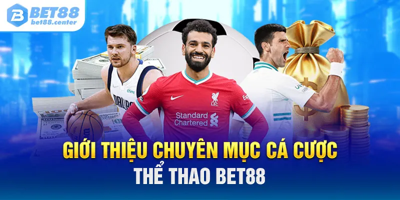 Giới thiệu chuyên mục cá cược thể thao Bet88