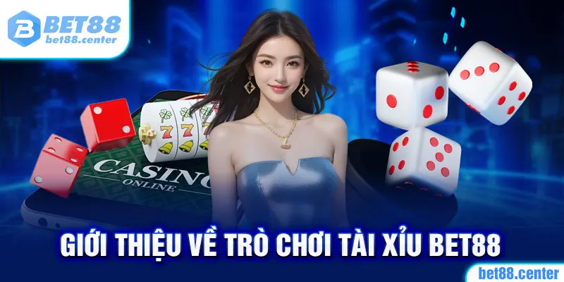 Giới thiệu về trò chơi tài xỉu Bet88