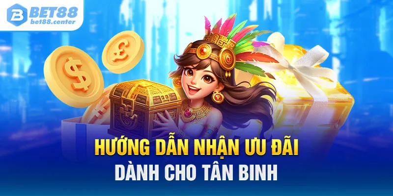 Hướng dẫn nhận ưu đãi dành cho tân binh