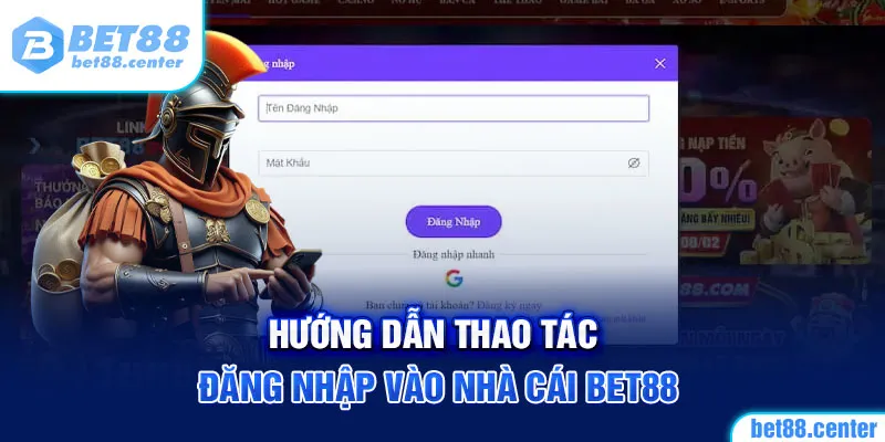 Hướng dẫn thao tác đăng nhập vào nhà cái BET88