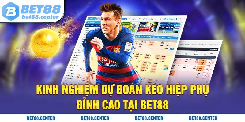 Tham khảo kinh nghiệm dự đoán kèo hiệp phụ đỉnh cao tại BET88