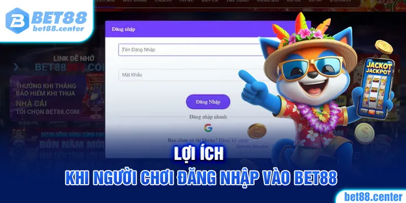 Lợi ích khi người chơi đăng nhập vào BET88