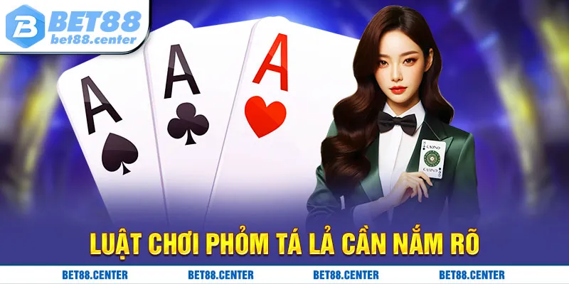 Luật chơi phỏm tá lả cần nắm rõ