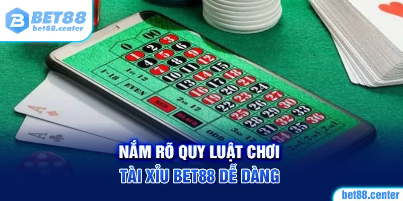 Nắm rõ quy luật chơi tài xỉu Bet88 dễ dàng