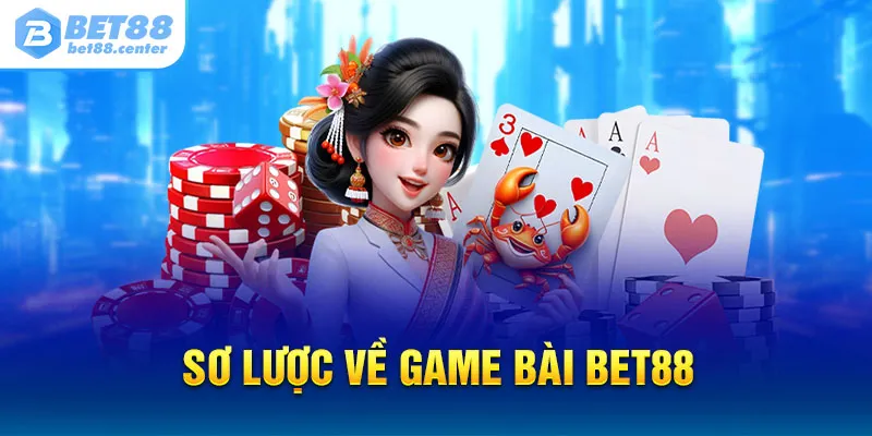 Sơ lược về game bài bet88