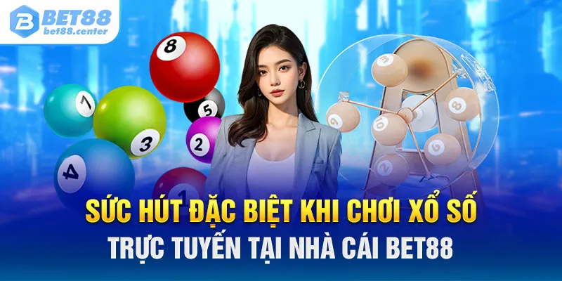 Sức hút khi chơi xổ số trực tuyến tại nhà cái BET88