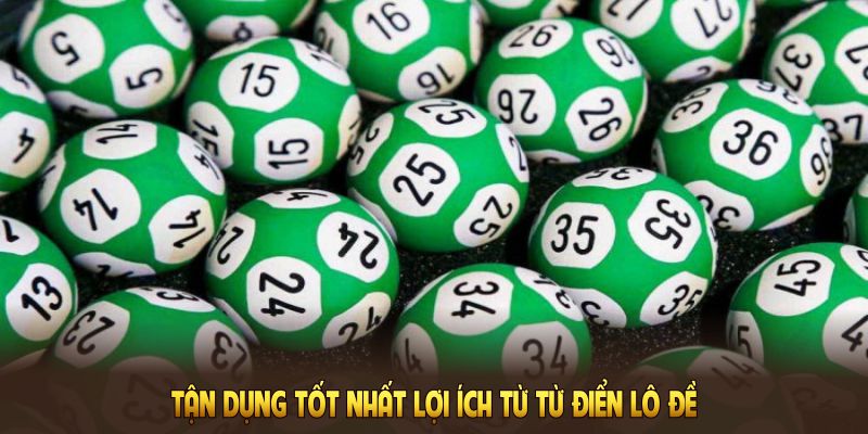 Tận dụng tốt nhất lợi ích từ từ điển lô đề tăng khả năng thắng cược