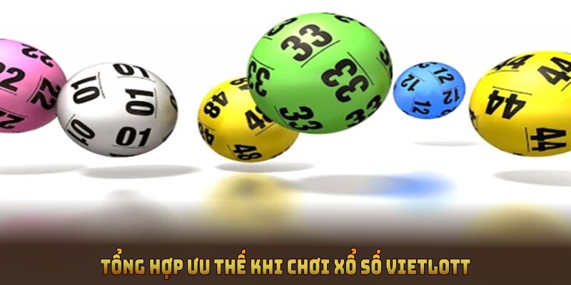 Tổng hợp ưu thế khi chơi xổ số Vietlott trên nền tảng uy tín